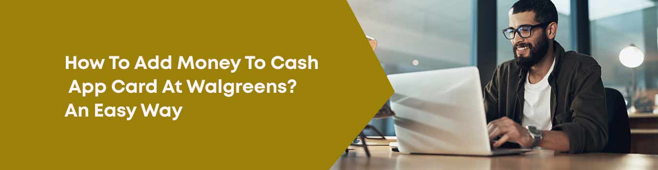 How To Add Money To Cash App Card At Walgreens? An Easy Way